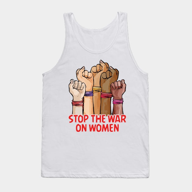 Stop The War On Women Tank Top by Aratack Kinder